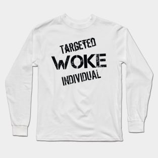 Woke Targeted Individual Long Sleeve T-Shirt